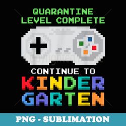 quarantine level complete kindergarten gamer back to school - trendy sublimation digital download