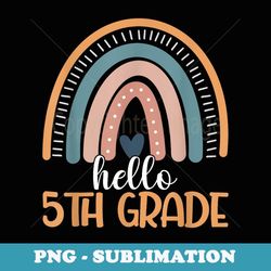 rainbow hello fifth grade back to school 5th grade teacher - modern sublimation png file