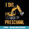 I Dig Preschool First Day Back to School - Stylish Sublimation Digital Download