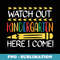 Watch Out Kindergarten Here I Come Back To School Kinder - High-Resolution PNG Sublimation File
