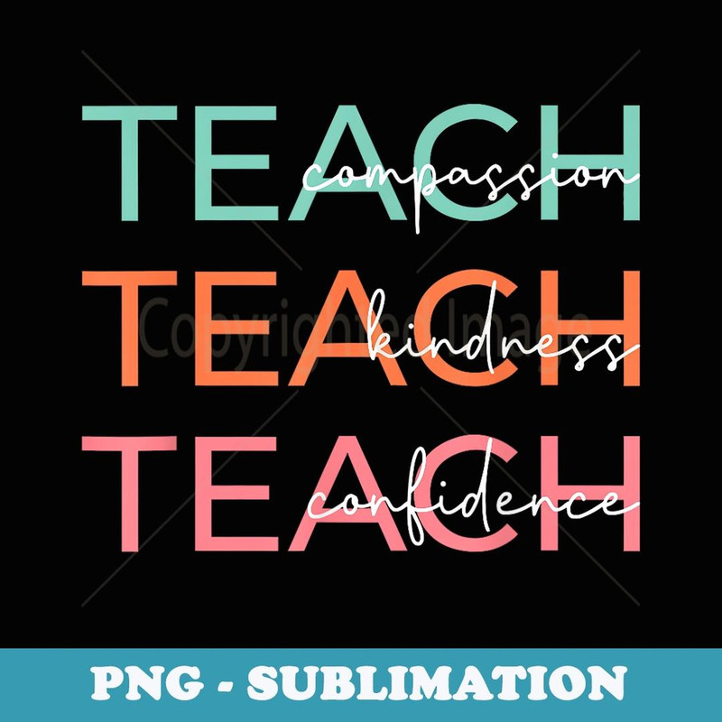 Teach Compassion Kindness Confidence Teacher Back To School - Trendy Sublimation Digital Download