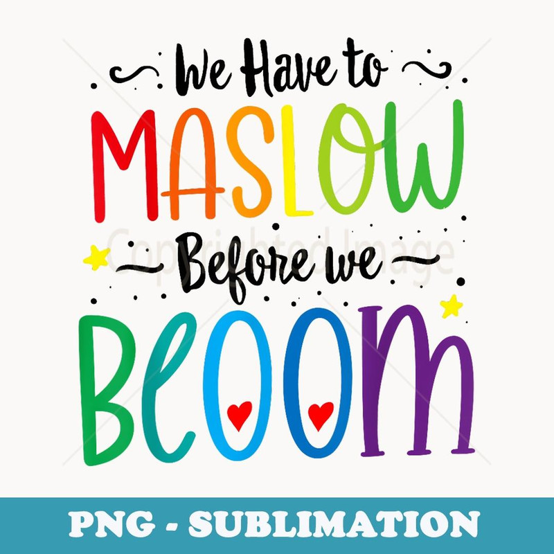 Teacher School Psychologist Special Ed Maslow Before Blooms - Digital Sublimation Download File