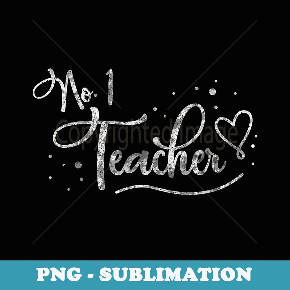 Number One Teacher Back to School Appreciation - PNG Sublimation Digital Download