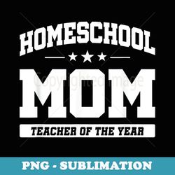 homeschooling - teacher of the year - homeschool mom