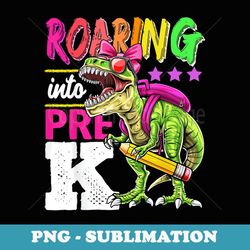 roaring into pre-k t rex dinosaur back to school girls - retro png sublimation digital download