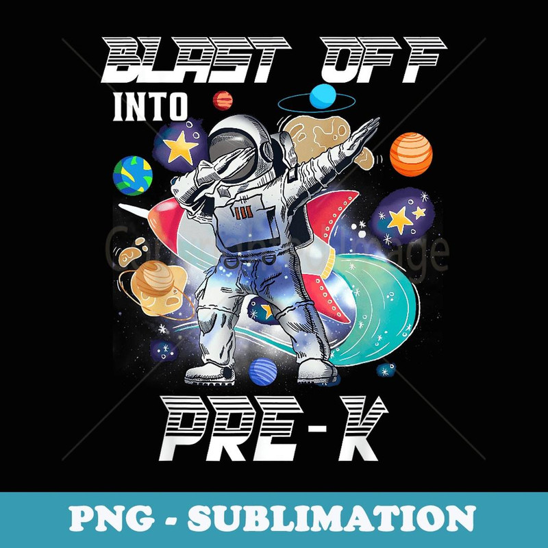 Blast Off Into Pre-K Astronaut Space Back To School Boys - Aesthetic Sublimation Digital File