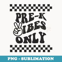 1st day of prek vibes only girls back to school pre k boys - premium png sublimation file