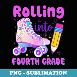 rolling into fourth grade back to school roller skate - premium sublimation digital download