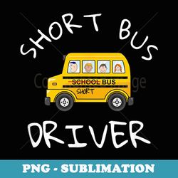 school bus driver funny novelty school bus driver - unique sublimation png download