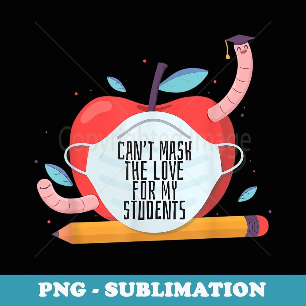 Can't Mask My Love Of Teaching Back To School Teacher - Premium PNG Sublimation File
