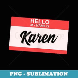 hello my name is karen back to school - png transparent sublimation file