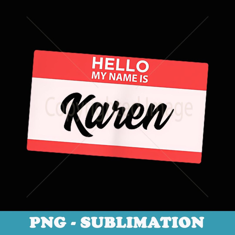 Hello my name is Karen back to school - PNG Transparent Sublimation File