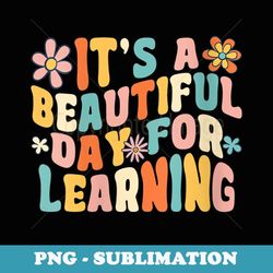 s it's beautiful day for learning retro teacher students - retro png sublimation digital download