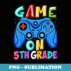 game on 5th grade back to school 5th grade level unlocked - elegant sublimation png download