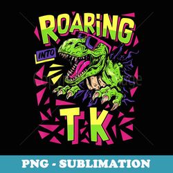 roaring tk dinosaur t rex back to school - special edition sublimation png file