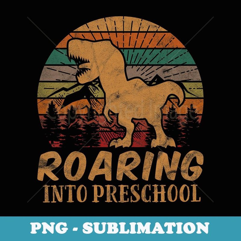 Roaring Into Preschool Back to School Pre-K Boys - Instant PNG Sublimation Download