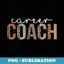 career coach leopard appreciation funny for for work - premium png sublimation file