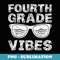 Fourth Grade Vibes First Day of 4th Grade Back to School - Retro PNG Sublimation Digital Download