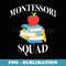 s Montessori Squad Back To School Funny - Stylish Sublimation Digital Download