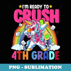 i'm ready to crush 4th grade unicorn t s - elegant sublimation png download