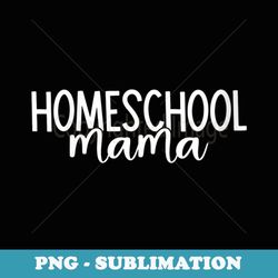 s cute homeschool mama top - exclusive sublimation digital file