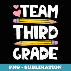 team third grade funny 3rd back to school teacher student - unique sublimation png download