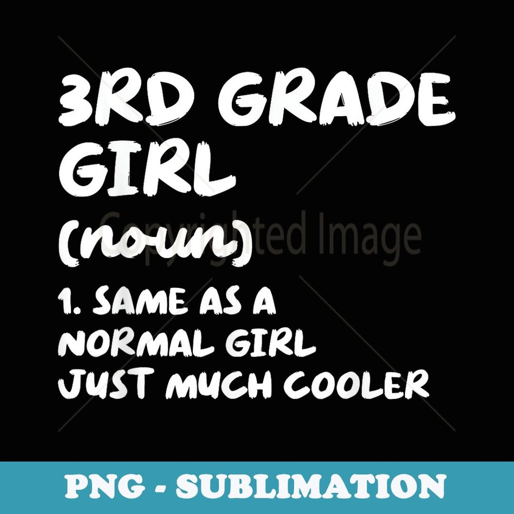 3rd Grade Girl Definition Funny Back To School Student - High-Resolution PNG Sublimation File