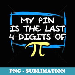 my pin is the last 4 digits of pi - funny math