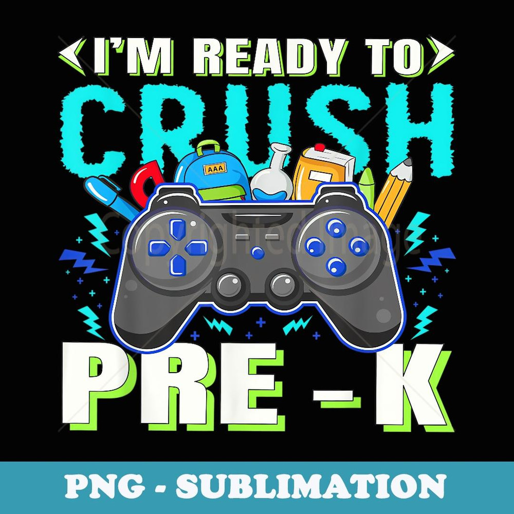 Iu2019M READY TO CRUSH PRE-K Preschool Back to School Video Game - Exclusive Sublimation Digital File