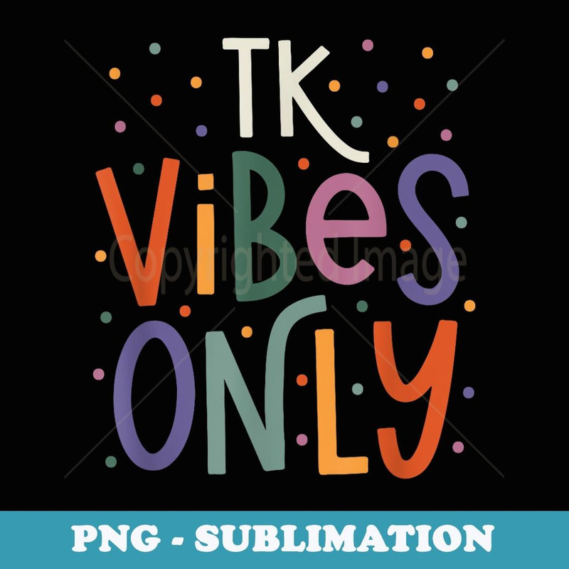 TK Vibes Teacher Back To School - Professional Sublimation Digital Download