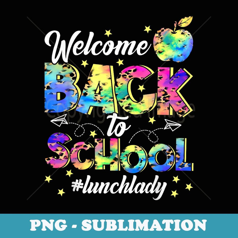 Welcome Back To School Lunch Lady Life Tie Dye Leopard - Digital Sublimation Download File