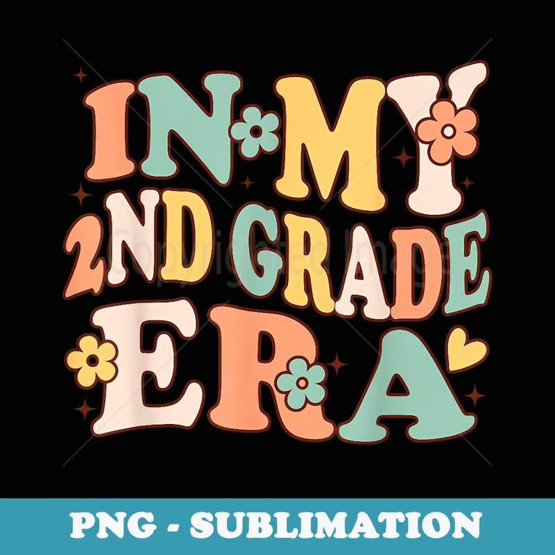 In My Second Grade Era Retro 2nd Back to School First Day - Aesthetic Sublimation Digital File