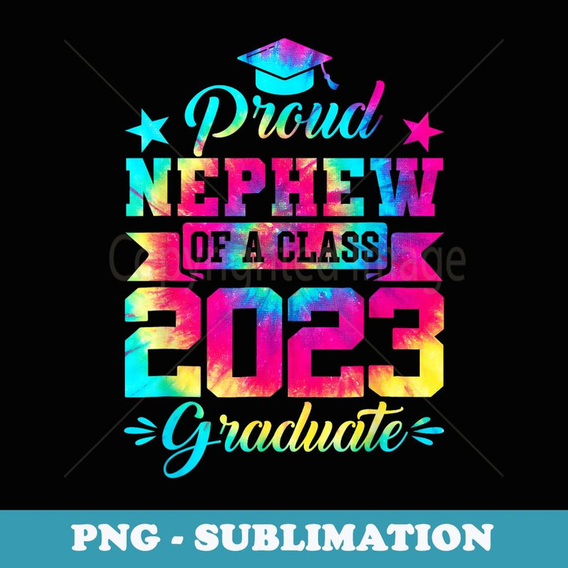 Proud Nephew of a Class of 2023 Graduate Tie Dye Senior - Trendy Sublimation Digital Download