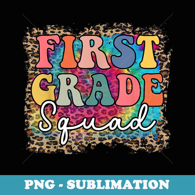 Team First Grade Squad First Day of Back to School Teacher - Artistic Sublimation Digital File