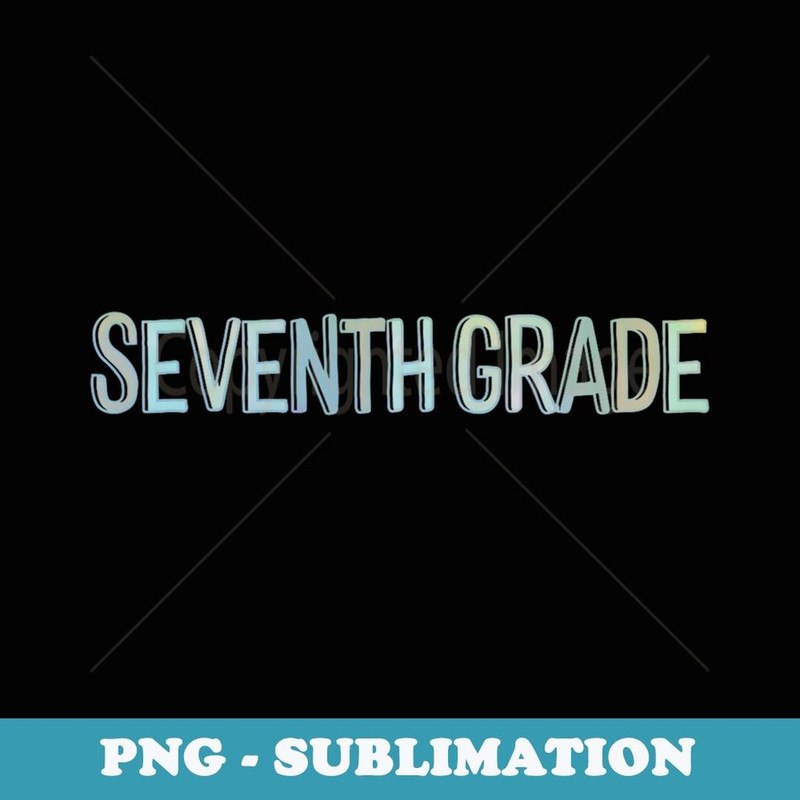 Tie Dye Seventh Grade Team Back To School For Teachers And - Decorative Sublimation PNG File