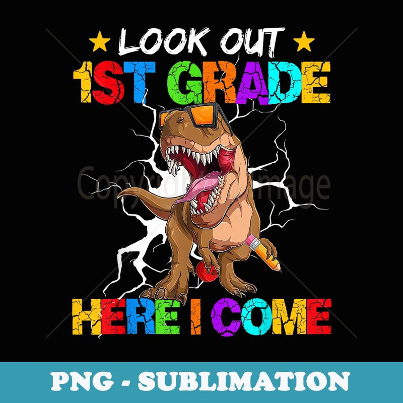 Look Out 1st Grade Here I Come Back To School - Professional Sublimation Digital Download