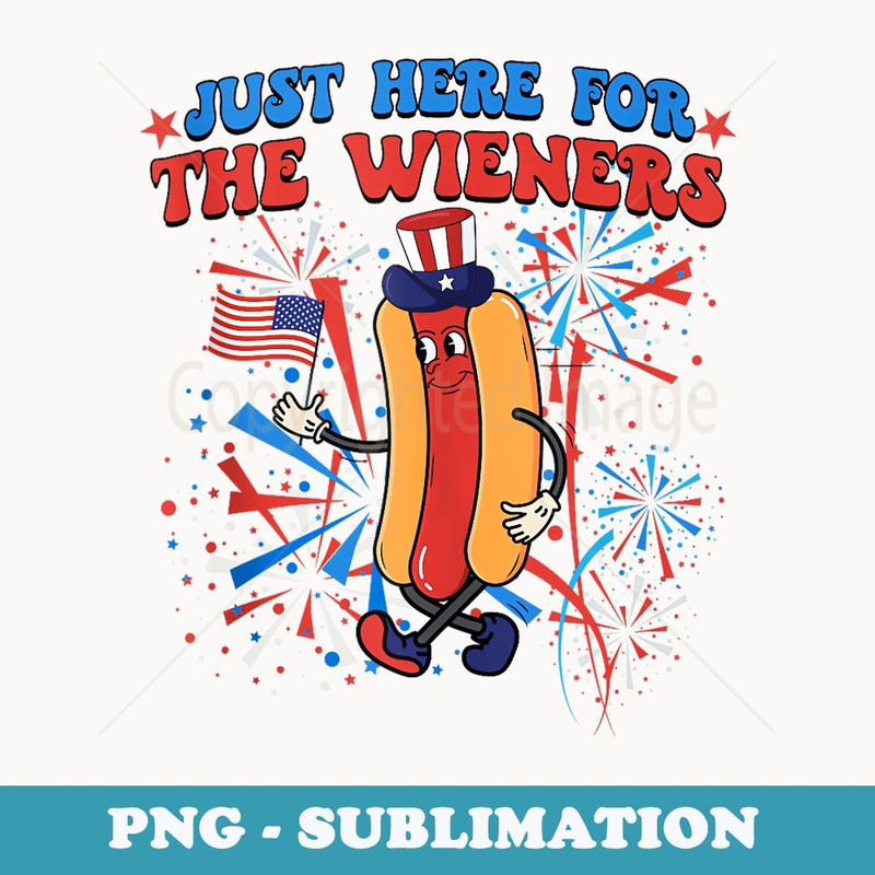 I'm Just Here For The Wieners 4th Of July Hot Dog - High-Resolution PNG Sublimation File