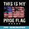 4th of July USA American Patriotic This Is My Pride Flag - Sublimation Digital Download