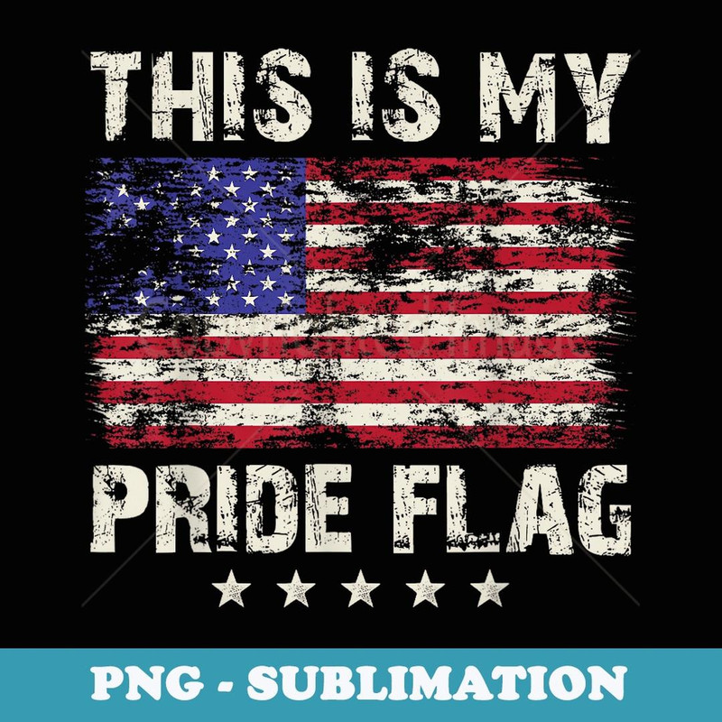 4th of July USA American Patriotic This Is My Pride Flag - Sublimation Digital Download