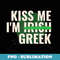 Kiss Me Iu2019m Irish Greek - Funny St Patricks Day - Sublimation Digital Download