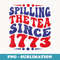 Cute Spilling The Tea Since 1773 History Teacher 4th Of July - Artistic Sublimation Digital File