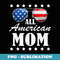 4th July American Mom Independence Day Patriot USA s - Instant PNG Sublimation Download