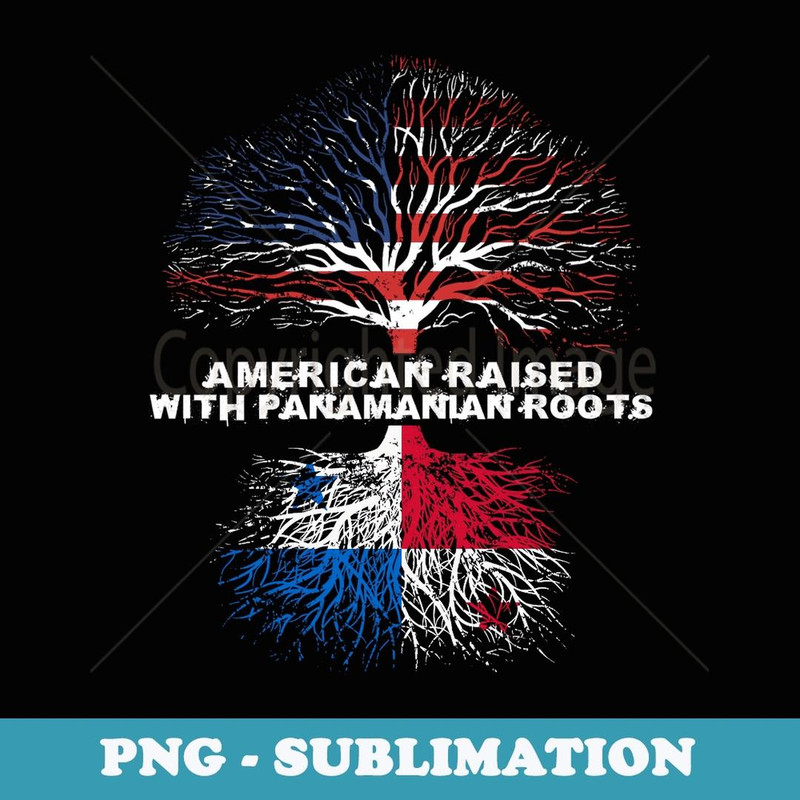 American Raised with Panamanian Roots Panama - Decorative Sublimation PNG File