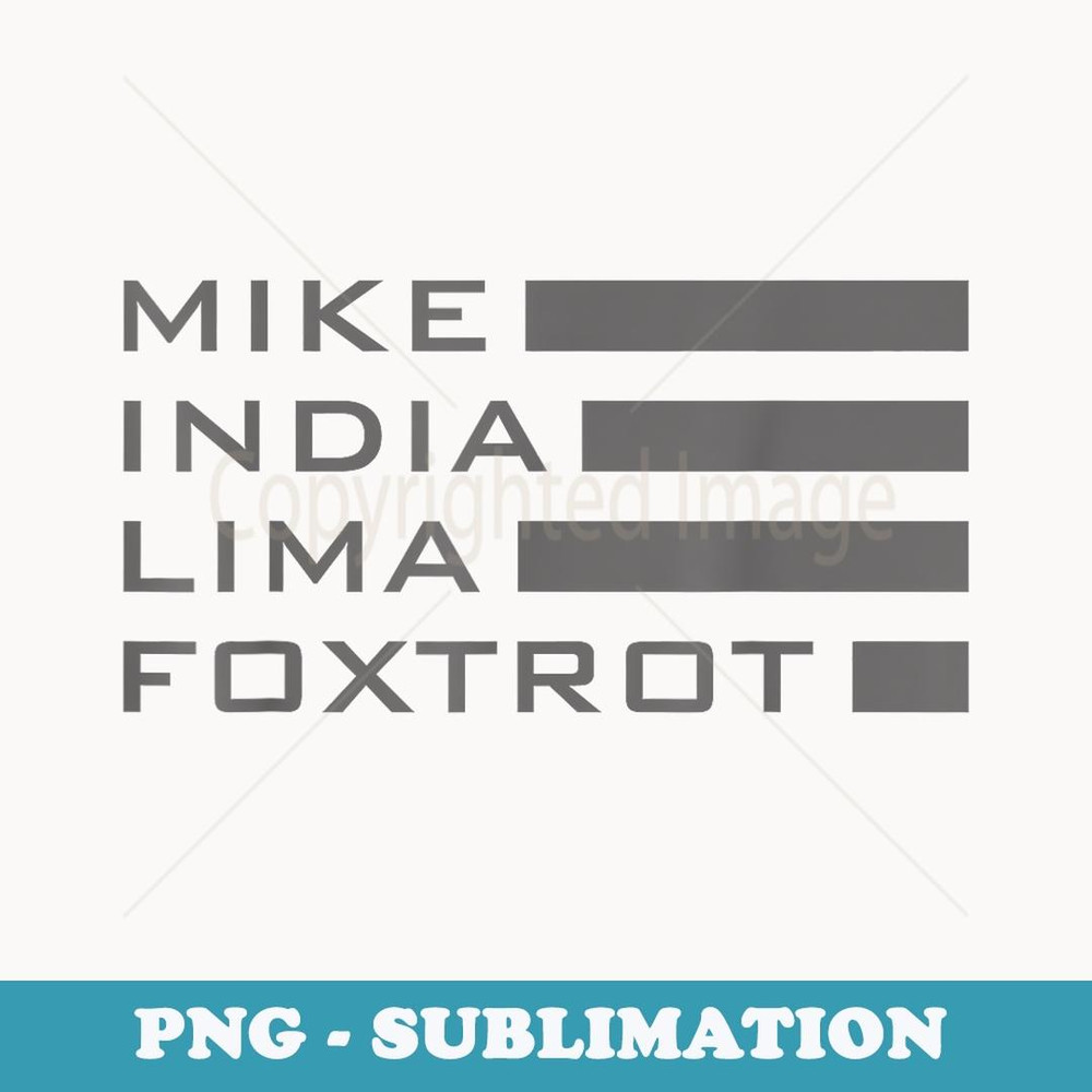 MILF MIKE INDIA LIMA FOXTROT MILITARY ALPHABET - Unique Sublimation PNG Download