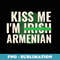Kiss Me Iu2019m Irish Armenian - Funny St Patricks Day - Decorative Sublimation PNG File