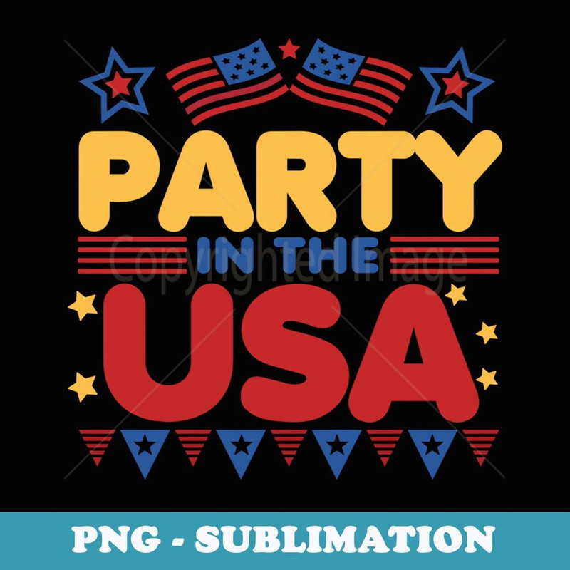 Party In The USA Flag Patriot 4th Of July Independence Day - Premium PNG Sublimation File
