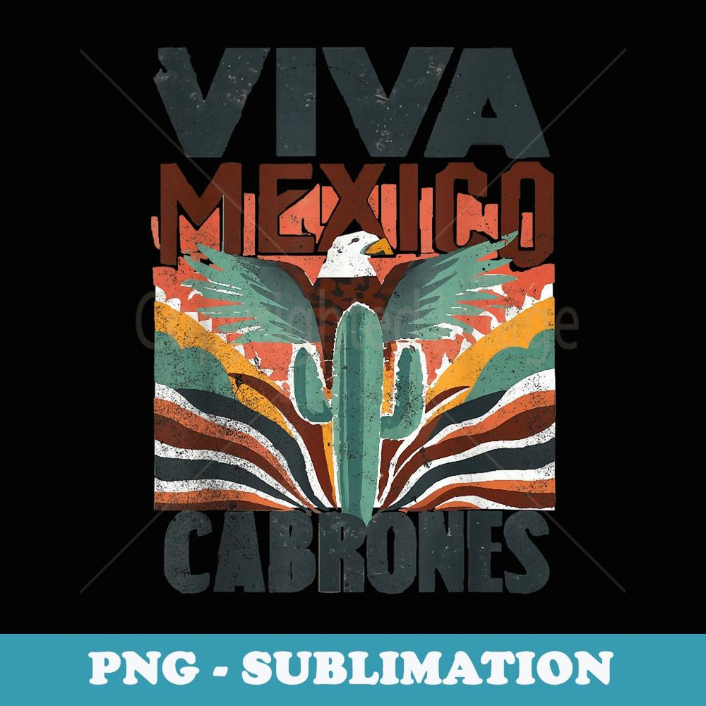 Viva Mexico Cabrones Mexican Independence - Vintage Sublimation PNG Download