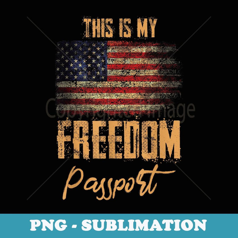 This is My Freedom Passport USA Flag Medical Freedom - Aesthetic Sublimation Digital File