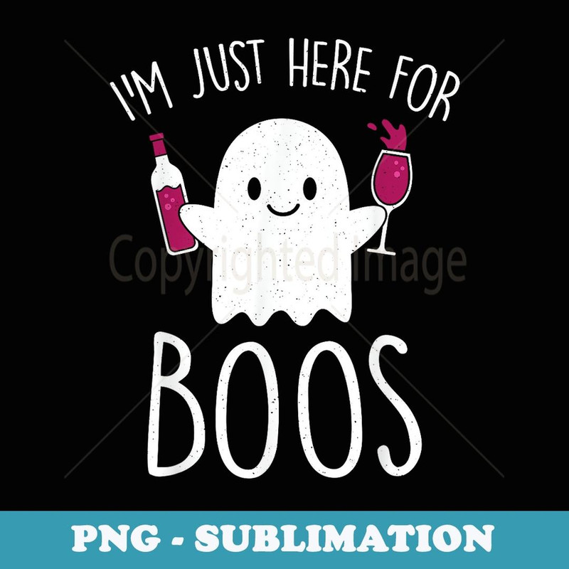 I'm Just Here For Boos Funny Halloween Drinking Top - PNG Transparent Sublimation File