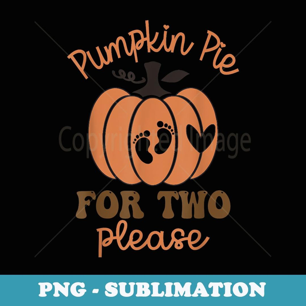 Halloween Pumpkin Pie For Two Please Pregnancy Announcement - Decorative Sublimation PNG File